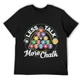 thumbnail image 1 of Mens Less Talk more Chalk Billiard Pool T-Shirt Black, 1 of 5