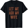 thumbnail image 1 of Mens Let Me Ask My Wife - Funny Husband T-Shirt, 1 of 4