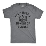 Mens Lets Have A Moment Of Science T Shirt Funny Nerdy Lab Research Joke Tee for Guys Graphic Tees