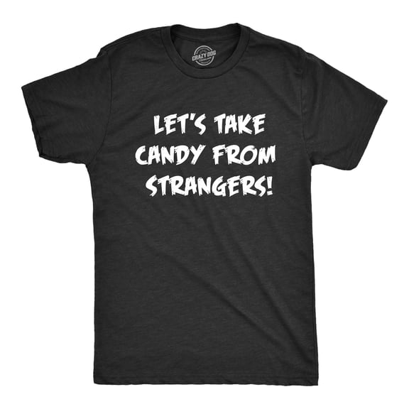 Mens Lets Take Candy From Strangers T Shirt Funny Crazy Halloween Treats Joke Tee for Guys Graphic Tees