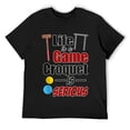 thumbnail image 1 of Mens Life Is A Game Croquet Is Serious - Croquet Game Quote Gift T Shirt Black, 1 of 5