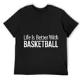 thumbnail image 1 of Mens Life Is Better With Basketball - T-Shirt Black, 1 of 5