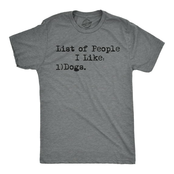 Mens List Of People I Like Dog T shirt Funny Sarcastic Animal Lover Cool Novelty Graphic Tees