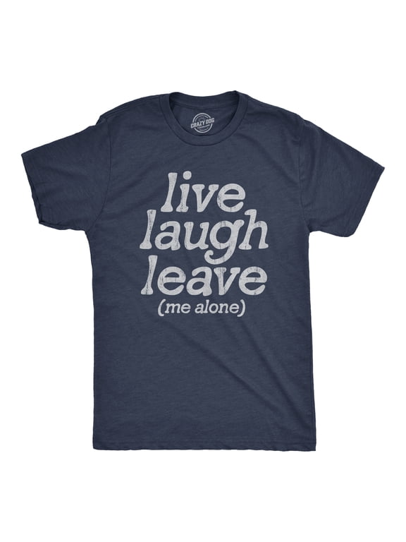 Mens Live Laugh Leave Me Alone T Shirt Funny Sarcastic Introverted Joke Tee for Guys Graphic Tees