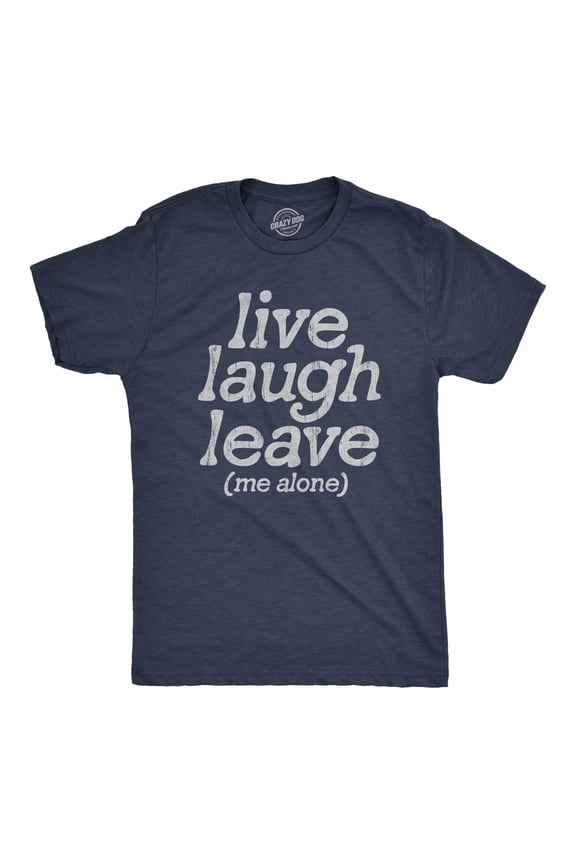 Mens Live Laugh Leave Me Alone T Shirt Funny Sarcastic Introverted Joke Tee for Guys Graphic Tees