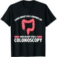 thumbnail image 1 of Mens Look Whos All Grown Up And Ready For A Colonoscopy T-Shirt, 1 of 4
