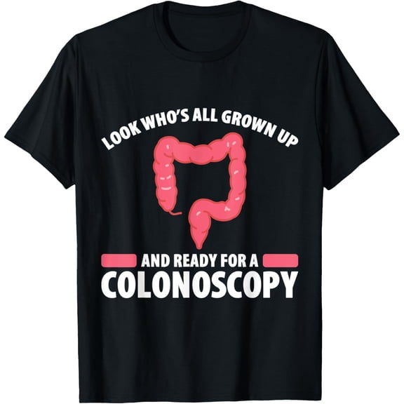 Mens Look Whos All Grown Up And Ready For A Colonoscopy T-Shirt