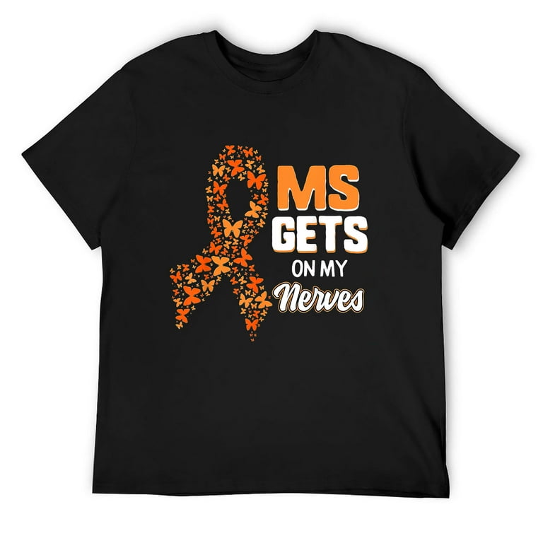 Multiple Sclerosis Gets On My Nerves Ms Awareness T-Shirt Multiple Sclerosis Gets On My Nerves Ms Awareness T-Shirt