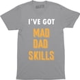 thumbnail image 1 of Mens Mad Dad Skills Funny Fathers Day For Guys T-Shirt, 1 of 4