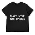 thumbnail image 1 of Mens Make Love Not Babies T-Shirt Black, 1 of 5