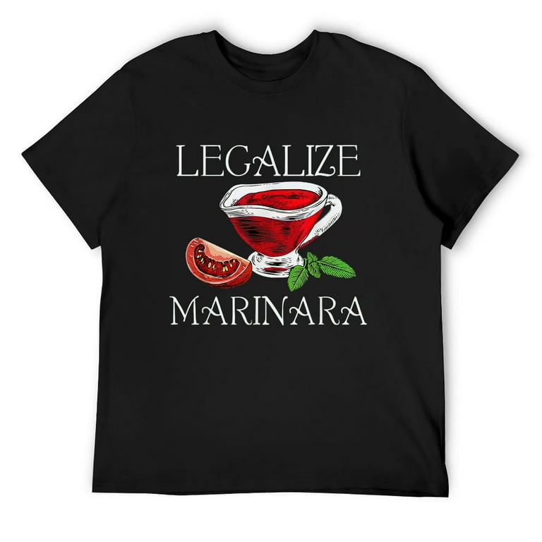 Marinara Tomato Sauce Legalizing It T-Shirt Marinara Tomato Sauce Legalizing It T-Shirt