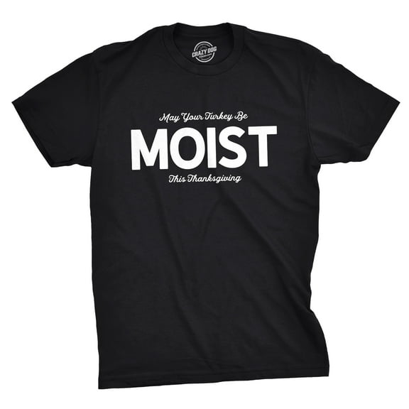 Mens May Your Turkey Be Moist This Thanksgiving T Shirt Graphic Tees