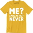thumbnail image 1 of Mens Me Sarcastic Never Funny Sarcasm Gift Novelty Joke Party Mens T-Shirt, 1 of 4