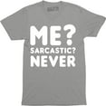 thumbnail image 1 of Mens Me Sarcastic Never Funny Sarcasm Gift Novelty Joke Party Mens T-Shirt, 1 of 4