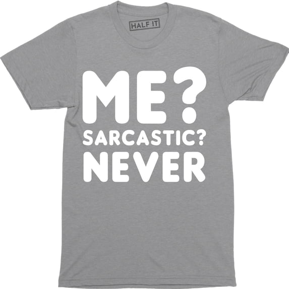 Mens Me Sarcastic Never Funny Sarcasm Gift Novelty Joke Party Mens T-Shirt