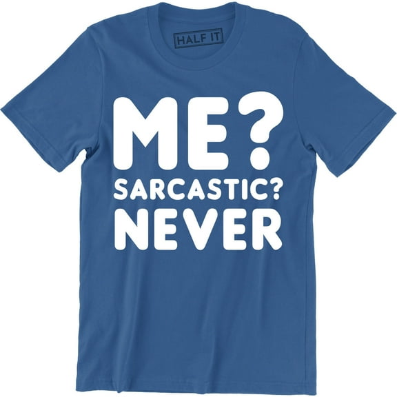 Mens Me Sarcastic Never Funny Sarcasm Gift Novelty Joke Party Mens T-Shirt