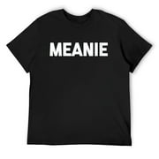 Mens Meanie T-Shirt funny saying sarcastic novelty humor cool Round Neck T-Shirt Black Small