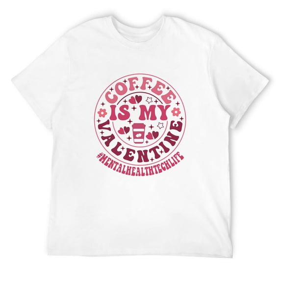 Mens Mental Health Tech Coffee is My Valentine's Day Coffee Lover Short Sleeve T-Shirt White 4X-Large