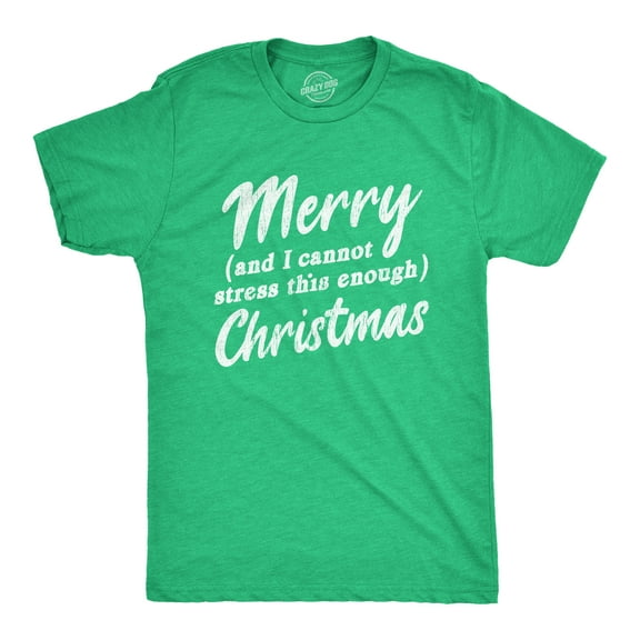 Mens Merry and I Cannot Stress This Enough Christmas T Shirt Funny Holiday Party Tee Graphic Tees