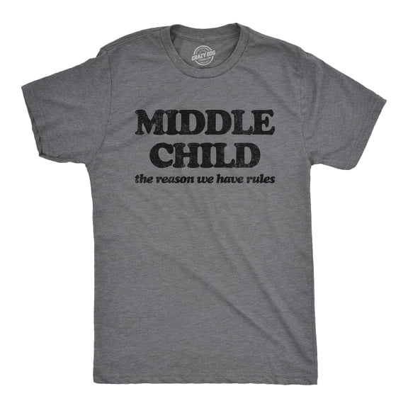 Mens Middle Child The Reason We Have Rules T Shirt Funny Sarcastic Sibling Novelty Tee for Guys Graphic Tees