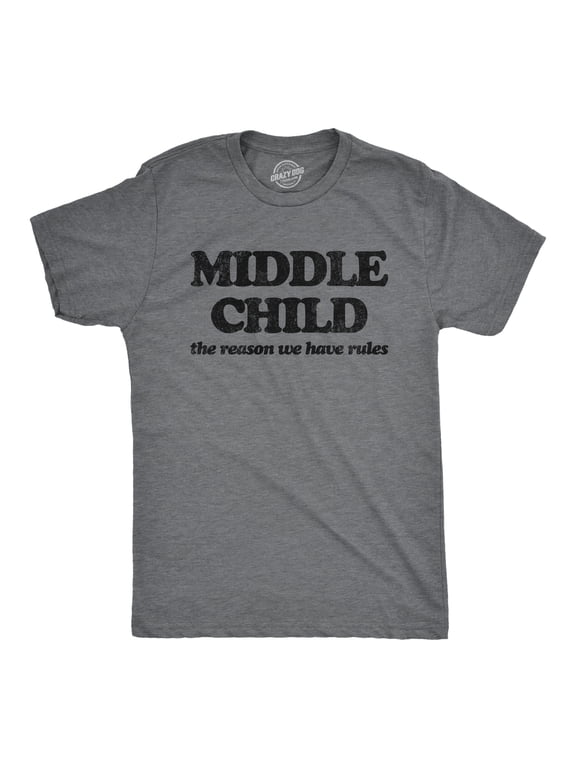 Mens Middle Child The Reason We Have Rules T Shirt Funny Sarcastic Sibling Novelty Tee for Guys Graphic Tees