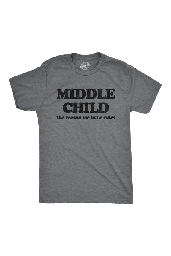 Mens Middle Child The Reason We Have Rules T Shirt Funny Sarcastic Sibling Novelty Tee for Guys Graphic Tees