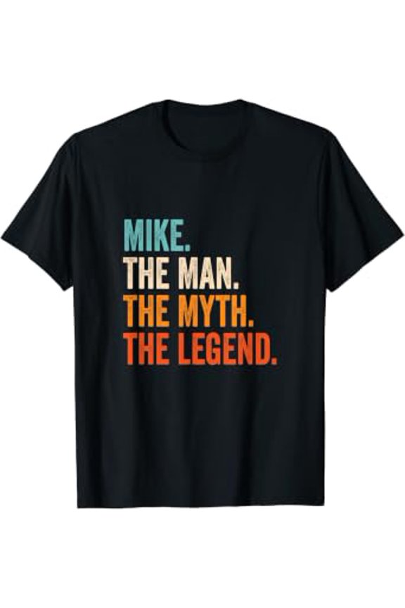 Mens Mike The Man The Myth The Legend First Name Mike T-Shirt