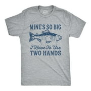 Mens Mines So Big I Have To Use Two Hands T shirt Funny Fishing Graphic Humor Graphic Tees