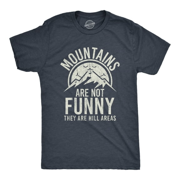 Mens Mountains Are Not Funny They Are Hill Areas T Shirt Funny Hiliarous Dad Joke Tee Graphic Tees