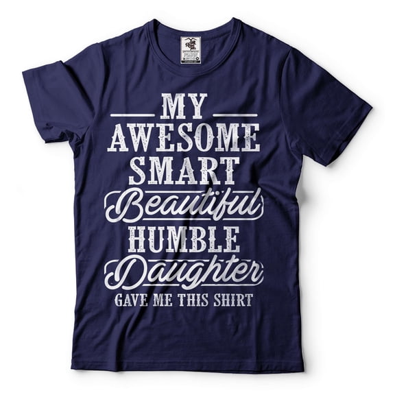 Mens My Awesome Smart Beautiful Humble Daughter Gave Me This T-shirt Funny Dad Shirt Father Gifts (Small Navy Blue)
