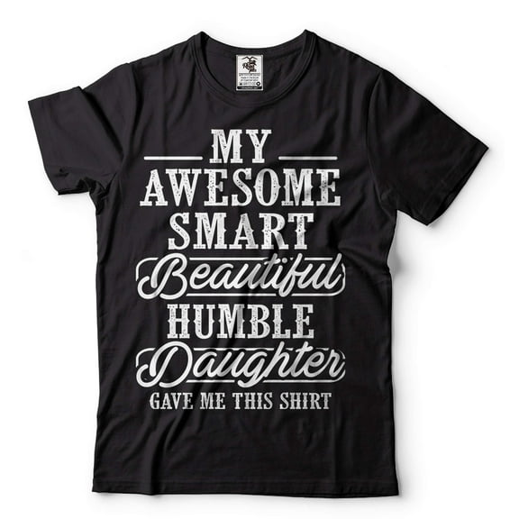 Mens My Awesome Smart Beautiful Humble Daughter Gave Me This T-shirt Funny Dad Shirt Father Gifts (X-Large Black)
