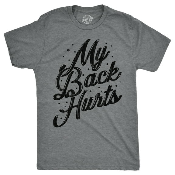 Mens My Back Hurts T Shirt Funny Mid Life Pain Sore Joke Tee for Guys Graphic Tees