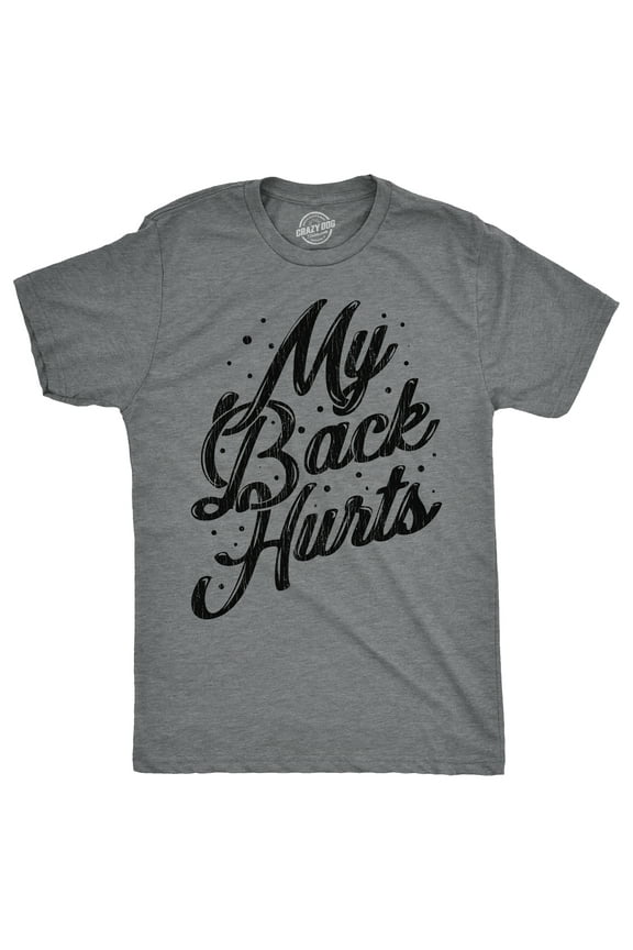 Mens My Back Hurts T Shirt Funny Mid Life Pain Sore Joke Tee for Guys Graphic Tees