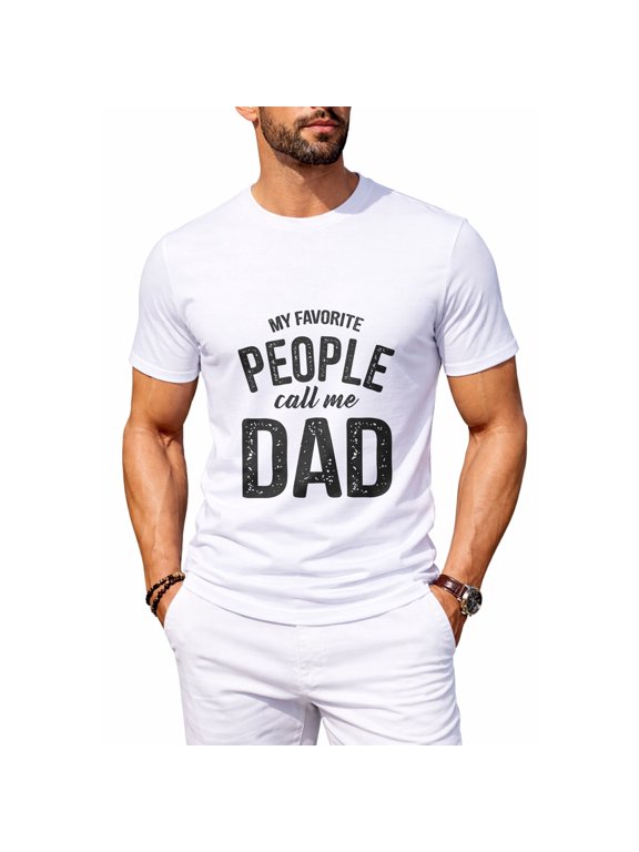 Men's My Favorite People Call Me Dad Funny Family Graphic T-Shirt, Casual Short Sleeve Crew Neck Tee