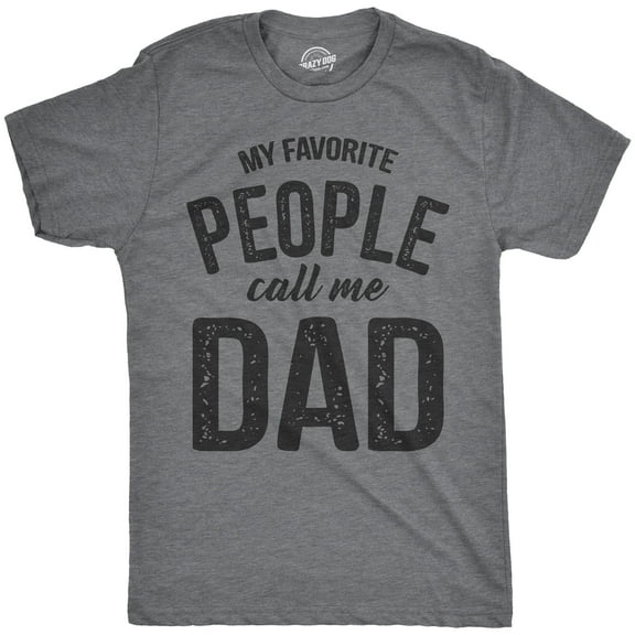 Mens My Favorite People Call Me Dad T shirt Funny Fathers Day Tee for Guys Graphic Tees