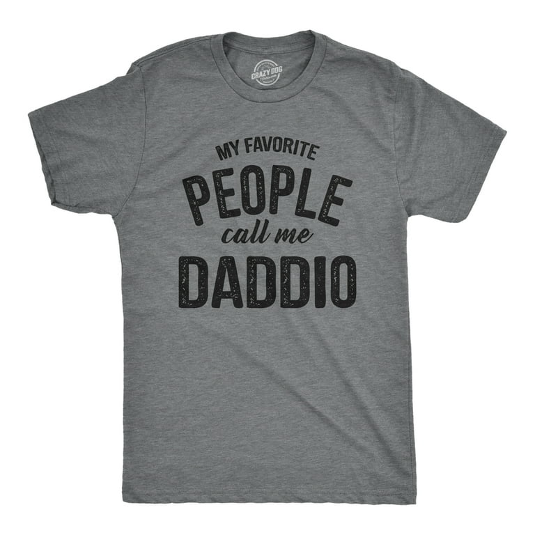 Mens Mens My Favorite People Call Me Dad Best Fathers Day T-Shirt Mens Mens My Favorite People Call Me Dad Best Fathers Day T-Shirt