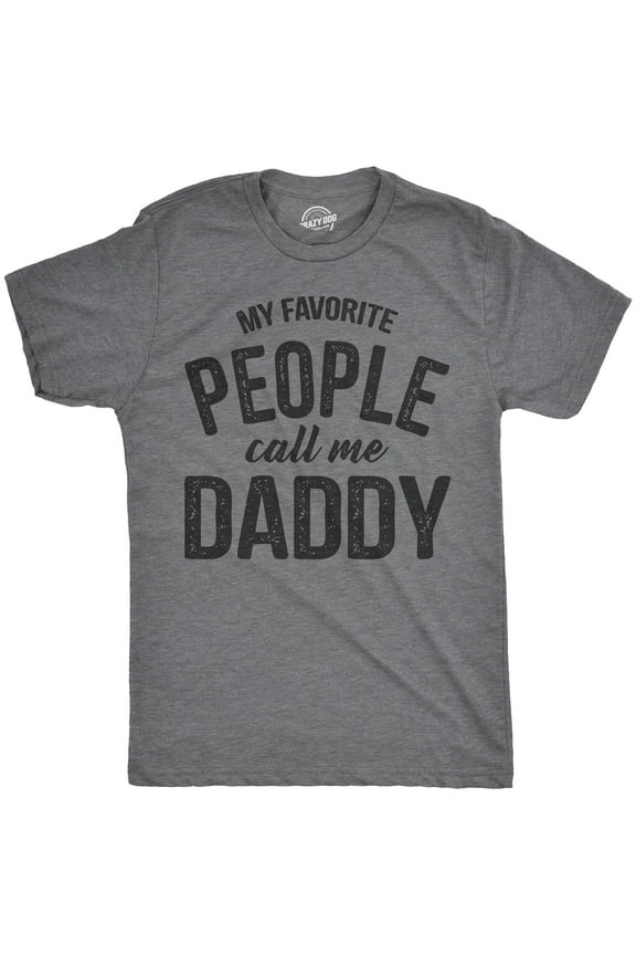 Mens My Favorite People Call Me Daddy T Shirt Funny Fathers Day Tee Dad Gift Graphic Tees