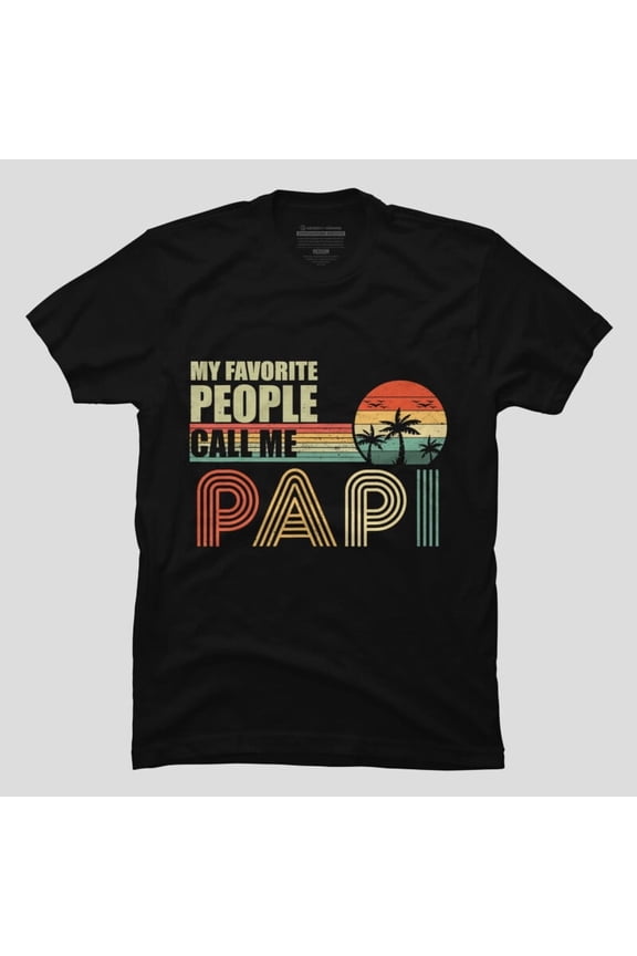 Mens My Favorite People Call Me Papi Fathers Day Unisex T-Shirt, Up to Size 5XL