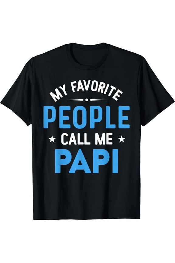 Mens My Favorite People Call Me Papi, Funny Papi Fathers Day T-Shirt