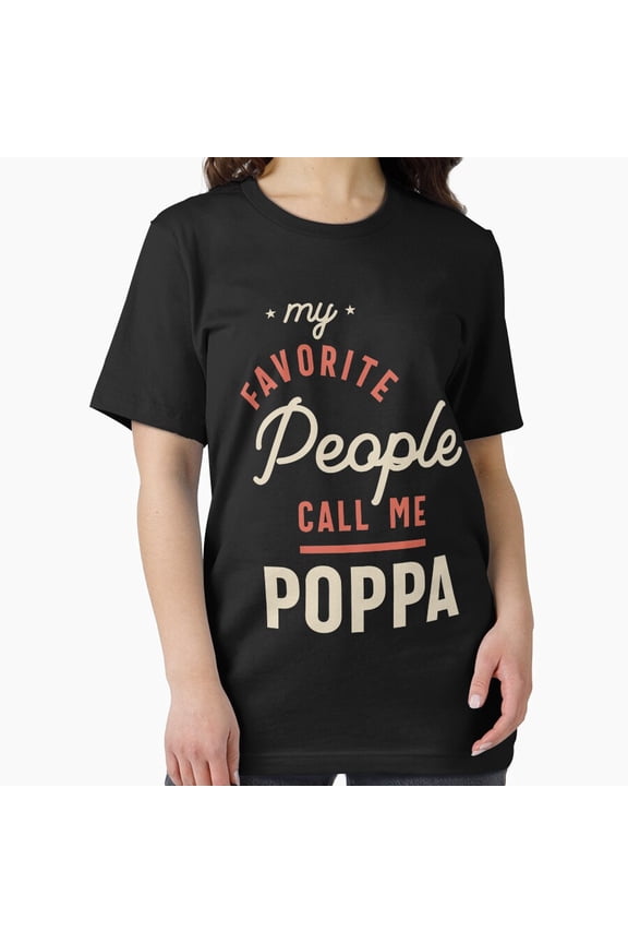 Mens My Favorite People Call Me Poppa Dad Gift Cute Script Line Unisex T-Shirt, up to size 5XL