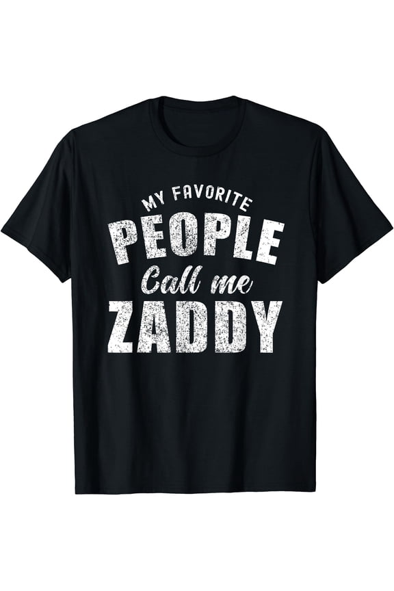 Mens My Favorite People Call Me Zaddy Funny Cool Daddy Swag Dad T-Shirt