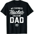 thumbnail image 1 of Mens My Favorite Teacher Calls Me Dad Father's Day T-Shirt Gift, 1 of 2