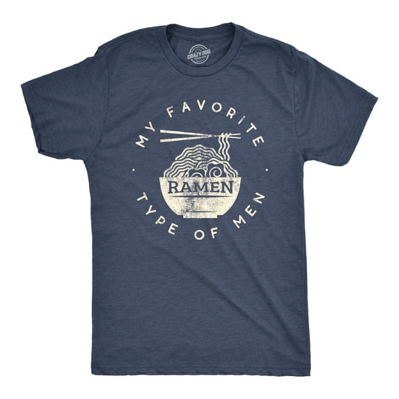 Mens My Favorite Type of Ramen Is Men T shirt Funny Dad Joke Hilarious Sarcasm Graphic Tees