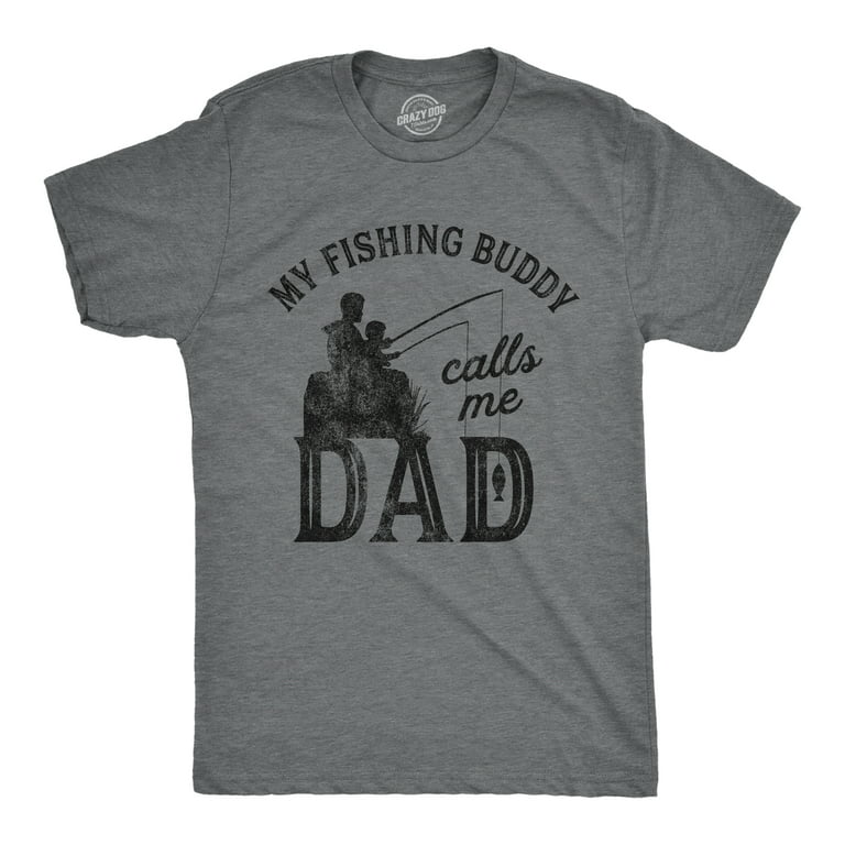 Mens My Fishing Buddy Calls Me Dad Tshirt Funny Fathers Day Graphic Novelty Tee S in Grey | Small