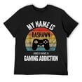 thumbnail image 1 of Mens My Name Is Dashawn And I Have A Gaming Additiction T-Shirt Black, 1 of 5
