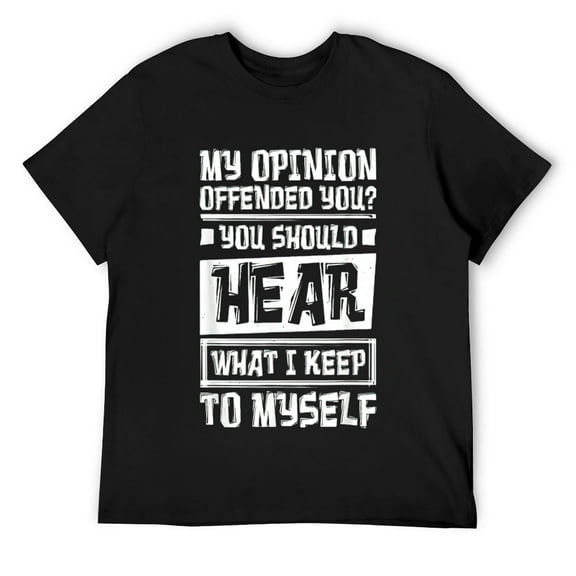 Mens My Opinion Offended You Funny Sarcastic Humor T-Shirt Black