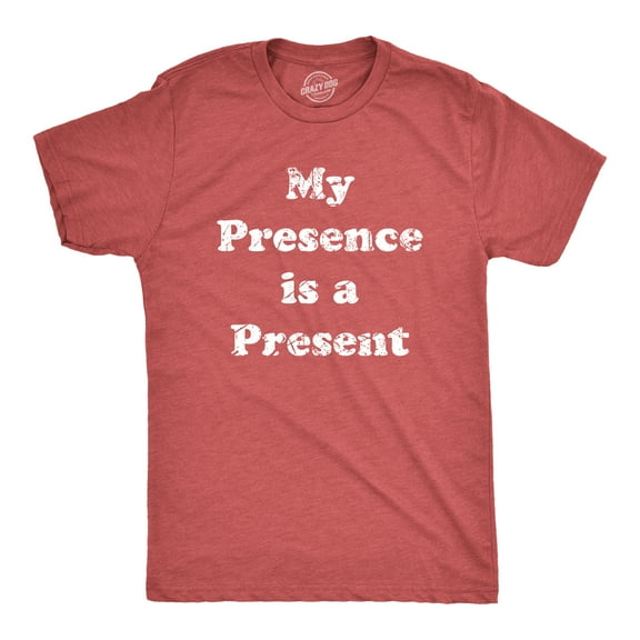 Mens My Presence Is A Present T Shirt Funny Xmas Gift Ego Tee for Guys Graphic Tees