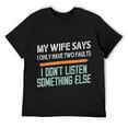 thumbnail image 1 of Mens My Wife Says I Only Have Two Faults Funny T-Shirt Black, 1 of 5