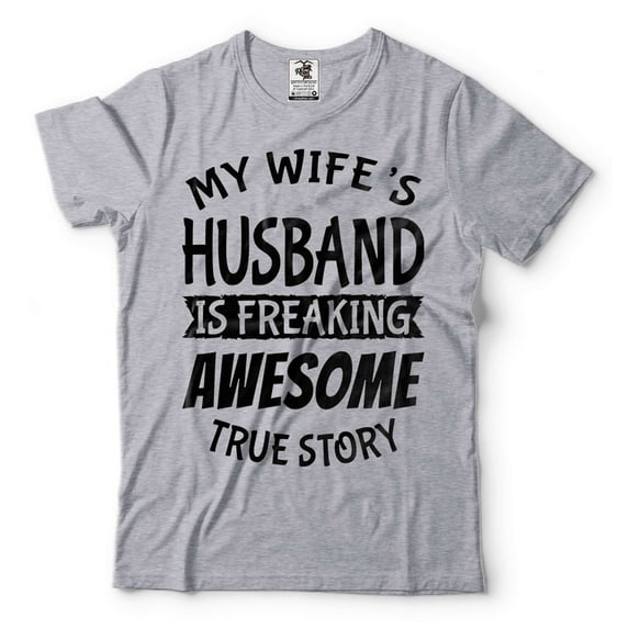 Mens My Wife's Husband Is Freaking Awesome Shirt Funny Husband Shirt Husband Gifts Gift For Men (3X-Large Grey)