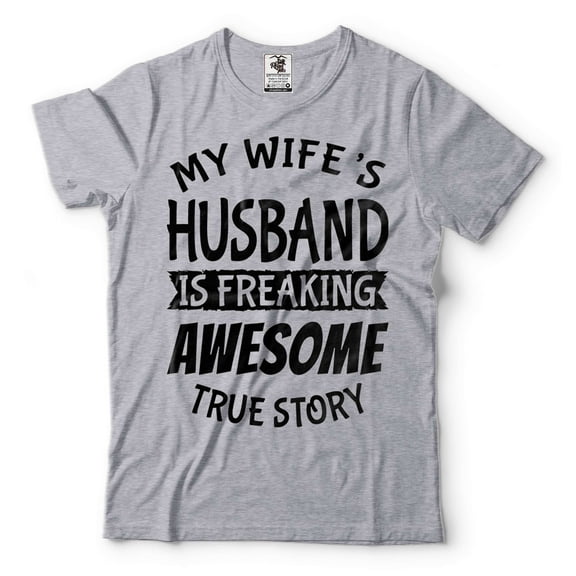 Mens My Wife's Husband Is Freaking Awesome Shirt Funny Husband Shirt Husband Gifts Gift For Men (Small Grey)